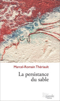Marcel-Romain Thériault — Persistance du sable