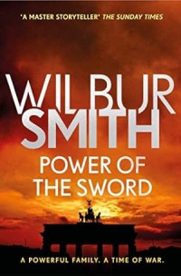 Wilbur Smith — Power of the Sword (The Courtney Series: The Burning Shore Trilogy Book 2)