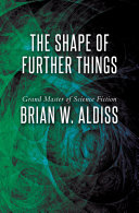 Brian Wilson Aldiss — The Shape of Further Things