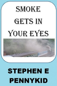 Stephen E Pennykid — Smoke Gets In Your Eyes