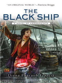 Diana Pharaoh Francis — The Black Ship (Crosspointe Chronicles #4)