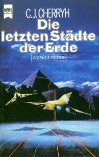 C. J. Cherryh — Die letzten Städte der Erde