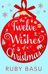 Ruby Basu — The Twelve Wishes of Christmas