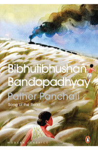 Bibhutibhushan Bandopadhyay — Pather Panchali: Song of the Road