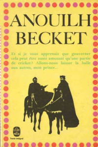 Jean Anouilh — Becket ou l'honneur de Dieu