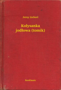 Jerzy Liebert — Kołysanka jodłowa (tomik)