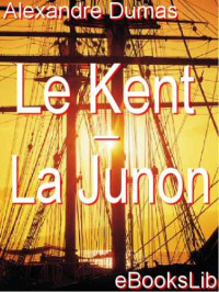 Alexandre Dumas — Le Kent - La Junon