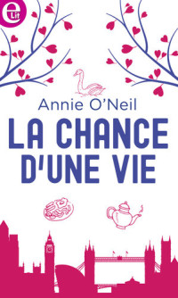 Annie O'Neil — La chance d'une vie