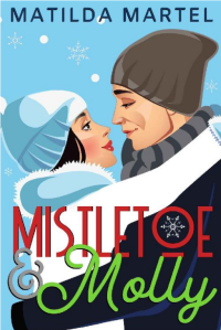 Martel Matilda — Mistletoe & Molly: A Second Chance Holiday Romance