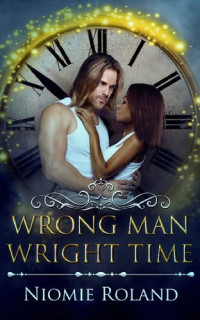 Niomie Roland — Wrong Man Wright Time