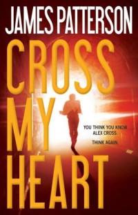 James Patterson — Cross My Heart (Alex Cross, #21)