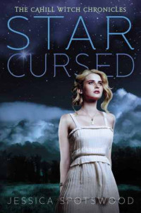 Jessica Spotswood — Star Cursed (The Cahill Witch Chronicles, Book Two)