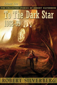 Silverberg Robert — To the Dark Star