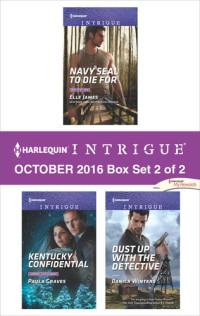 Elle James, Paula Graves, Danica Winters — Harlequin Intrigue October 2016, Box Set 2 of 2: Navy SEAL to Die For\Kentucky Confidential\Dust Up with the Detective