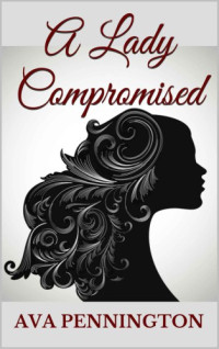 Ava Pennington — A Lady Compromised