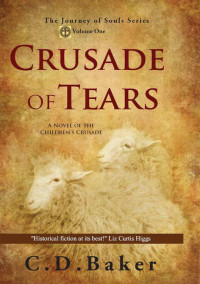 Baker, C D — Crusade of Tears: A Novel of the Children's Crusade