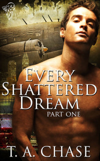 Chase, T A — Every Shattered Dream: Part One