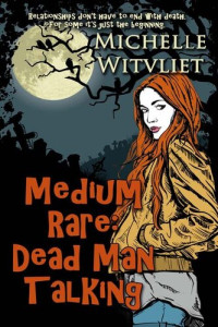 Michelle Witvliet — Medium Rare: Dead Man Talking