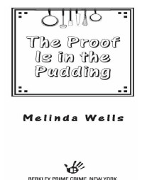 Wells Melinda — The Proof is in the Pudding