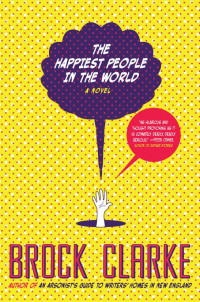 Clarke Brock — The Happiest People in the World: A Novel