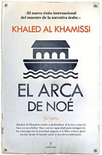 Khaled Al Khamissi — El arca de Noé