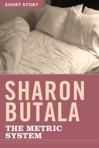 Sharon Butala — The Metric System: Short Story