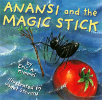 Eric A. Kimmel — Anansi and the Magic Stick