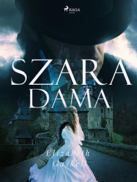 Elizabeth Gaskell — Szara Dama