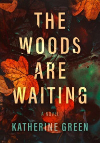 Katherine Greene — The Woods are Waiting