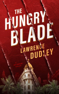 Lawrence Dudley — The Hungry Blade (A Roy Hawkins thriller)