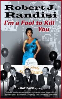 Robert J. Randisi — I'm A Fool to Kill You - Rat Pack Mysteries #05