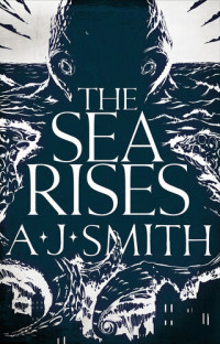 A.J. Smith — The Sea Rises