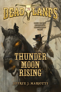 Jeffrey J. Mariotte — Deadlands Thunder Moon Rising