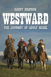 Harry Simpson — Westward: The Journey of Adolf Nagel