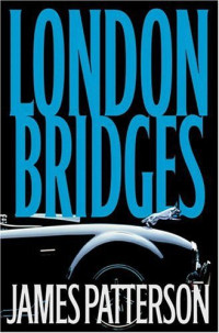 James Patterson — London Bridges (Alex Cross, #10)