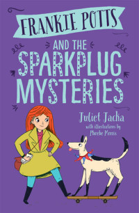 Juliet Jacka — Frankie Potts and the Sparkplug Mysteries