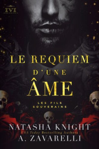 Natasha Knight; A. Zavarelli — Le Requiem d'une âme: Les Fils Souverains: La Trilogie du Milieu, #1