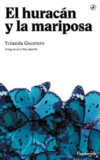 Yolanda Guerrero — El huracán y la mariposa