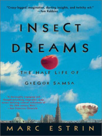 Marc Estrin — Insect Dreams: The Half Life of Gregor Samsa