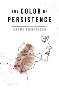 Arame Richardson — The Color of Persistence