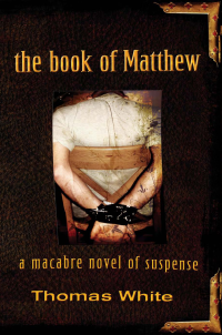 White Thomas — The Book of Matthew, a Macabre Novel of Suspense