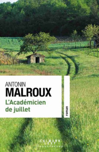 Antonin Malroux — L'Académicien de juillet