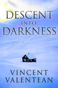 Vincent Valentean — Descent into Darkness 2023 EMP Survival in a Powerless World Book 52 of 60