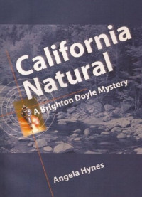 Angela Hynes — California Natural: A Brighton Doyle Mystery