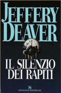 Jeffery Deaver — Il silenzio dei rapiti