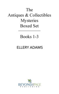 Ellery Adams — The Antiques & Collectibles Cozy Mystery Box Set (Books 1-3)