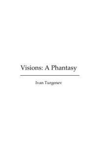 Turgenev Ivan — Visions A Phantasy