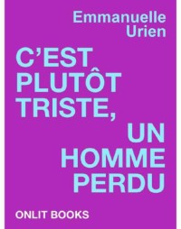 Emmanuelle Urien — C'est plutôt triste,un homme perdu