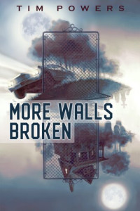 Tim Powers — More Walls Broken