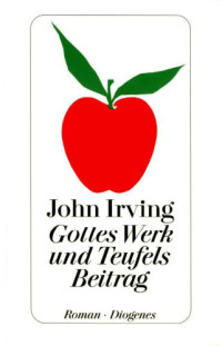 Irving John — Gottes Werk und Teufels Beitrag